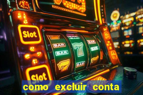 como excluir conta de jogos de aposta